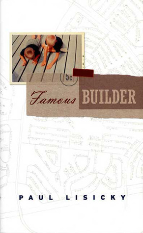 Famous Builder by Paul Lisicky