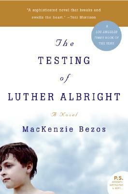 The Testing of Luther Albright by MacKenzie Bezos