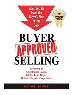 Buyer Approved Selling by Christopher Locke, Michael Schell