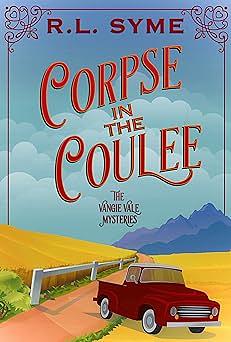 Corpse in the Coulee by R.L. Syme, R.L. Syme
