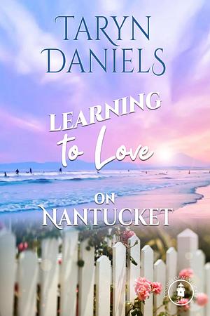 Learning to Love on Nantucket by Taryn Daniels, Taryn Daniels