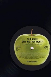 You Never Give Me Your Money: The Beatles After the Breakup by Peter Doggett