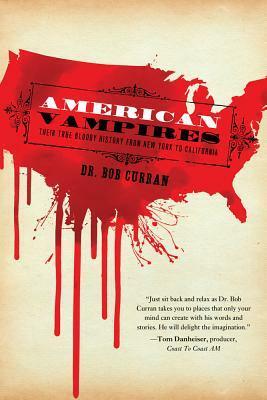 American Vampires: Their True Bloody History From New York to California by Bob Curran