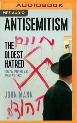 Antisemitism: The Oldest Hatred by John Mann