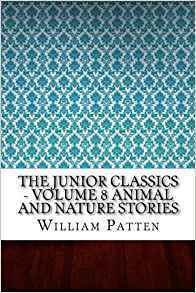 The Junior Classics - Volume 8: Animal and Nature Stories by William Patten