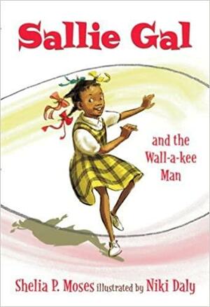 Sallie Gal and the Wall-a-kee Man by Niki Daly, Shelia P. Moses
