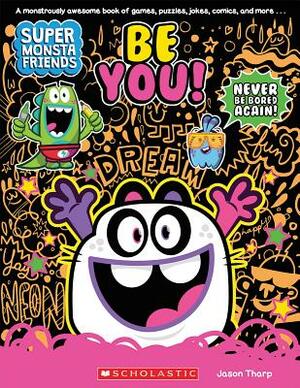 Be You! (Super Monsta Friends, Book 2) by Jason Tharp