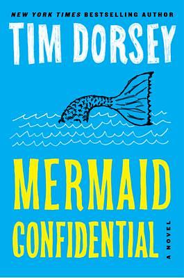 Mermaid Confidential: A Novel by Tim Dorsey, Tim Dorsey