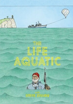 The Life Aquatic With Steve Zissou by Wes Anderson