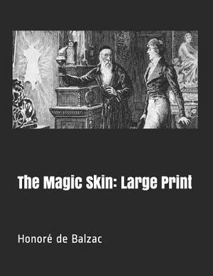 The Magic Skin: Large Print by Honoré de Balzac
