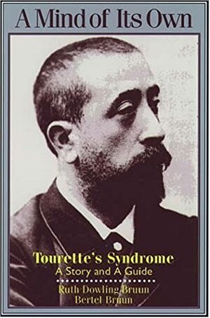 A Mind of Its Own: Tourette's Syndrome: A Story and a Guide by Ruth Dowling Brunn, Bertel Bruun