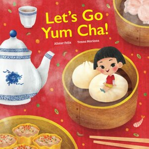Let's Go Yum Cha! by Alister Felix