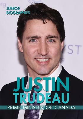 Justin Trudeau: Prime Minister of Canada by Kathy Furgang