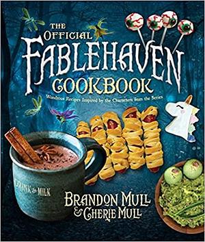 The Official Fablehaven Cookbook by Brandon Mull, Brandon Mull, Cherie Mull
