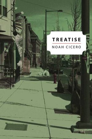 Treatise by Noah Cicero