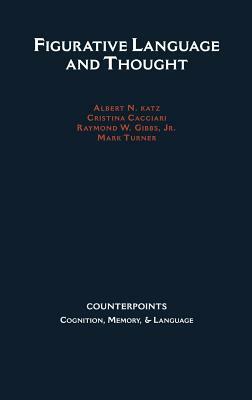 Figurative Language and Thought by Raymond W. Gibbs, Albert N. Katz, Cristina Cacciari