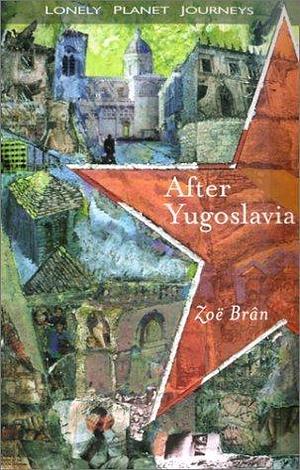 After Yugoslavia by Zoe Bran, Zoe Bran