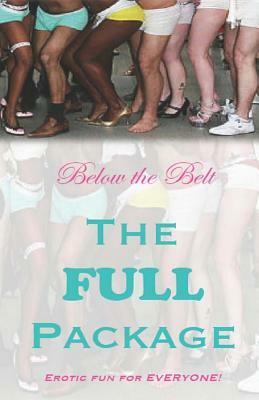 Below the Belt: The Full Package by 