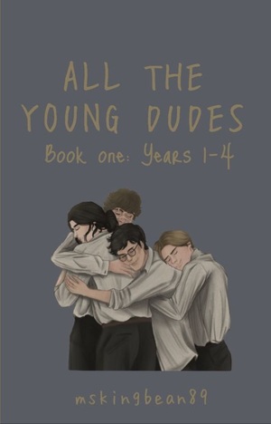 All The Young Dudes. Years 1-4 by MsKingBean89
