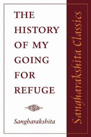 The History of My Going for Refuge by Sangharakshita