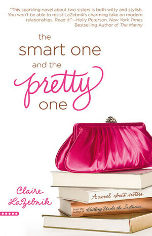 The Smart One and the Pretty One by Claire LaZebnik