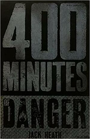 400 minutes of danger by Jack Heath
