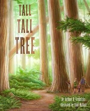Tall Tall Tree by Anthony D. Fredericks, Chad Wallace