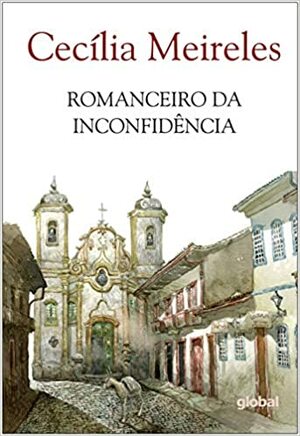 Romanceiro da Inconfidência by Cecília Meireles