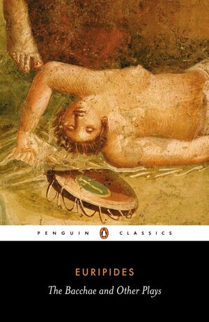 The Bacchae and Other Plays by Euripides, Richard Rutherford
