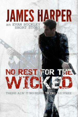 NO REST FOR THE WICKED by James Harper