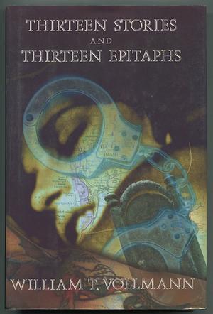 Thirteen Stories and Thirteen Epitaphs by William T. Vollmann