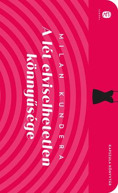 A lét elviselhetetlen könnyűsége by Milan Kundera