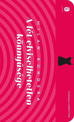 A lét elviselhetetlen könnyűsége by Milan Kundera