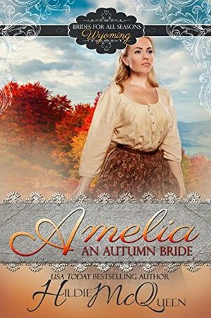 Amelia, An Autumn Bride by Hildie McQueen