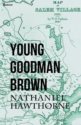 Young Goodman Brown by Nathaniel Hawthorne