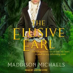 The Elusive Earl by Maddison Michaels