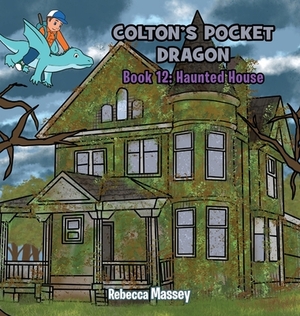 COLTON'S POCKET DRAGON Book 12: Haunted House by Rebecca Massey