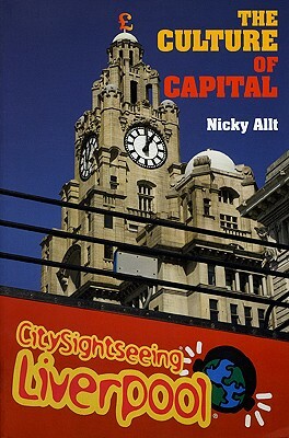The Culture of Capital by Micky Allt, Nicky Allt