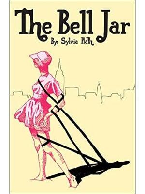 THE BELL JAR : BY Sylvia Plath by Sylvia Plath