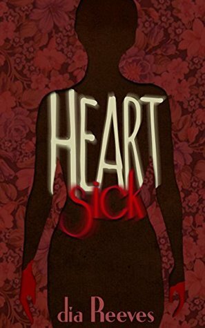 Heartsick: a novel by Dia Reeves