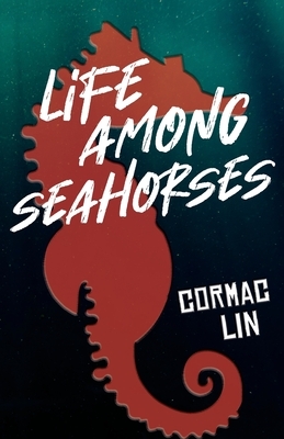 Life Among Seahorses by Cormac Lin