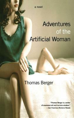 Adventures of the Artificial Woman by Thomas Berger
