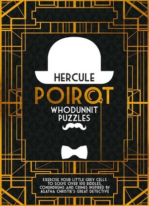 Hercule Poirot Whodunit Puzzles: Exercise Your Little Grey Cells to Solve Over 100 Riddles, Conundrums and Crimes Inspired by Agatha Christie's Great Detective by Tim Dedopulos
