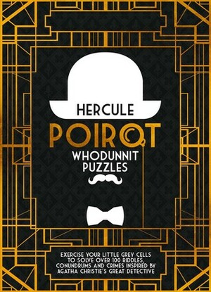 Hercule Poirot Whodunit Puzzles: Exercise Your Little Grey Cells to Solve Over 100 Riddles, Conundrums and Crimes Inspired by Agatha Christie's Great Detective by Tim Dedopulos