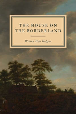 The House on the Borderland by William Hope Hodgson