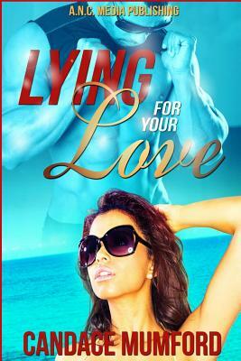 Lying for Your Love by Candace Mumford