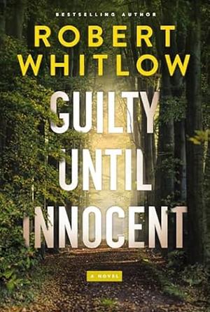 Guilty Until Innocent: A Novel by Robert Whitlow