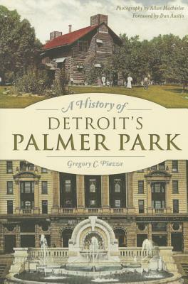 A History of Detroit's Palmer Park by Gregory C. Piazza