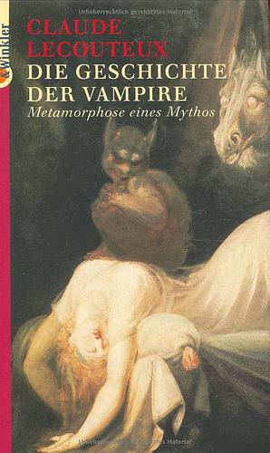 Die Geschichte der Vampire: Metamorphose eines Mythos by Claude Lecouteux