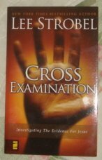 Cross Examination: Investigating The Evidence For Jesus by Lee Strobel